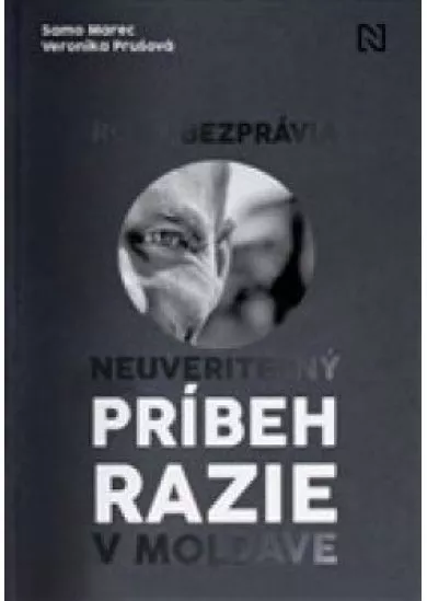 Roky bezprávia - Neuveriteľný príbeh razie v Moldave