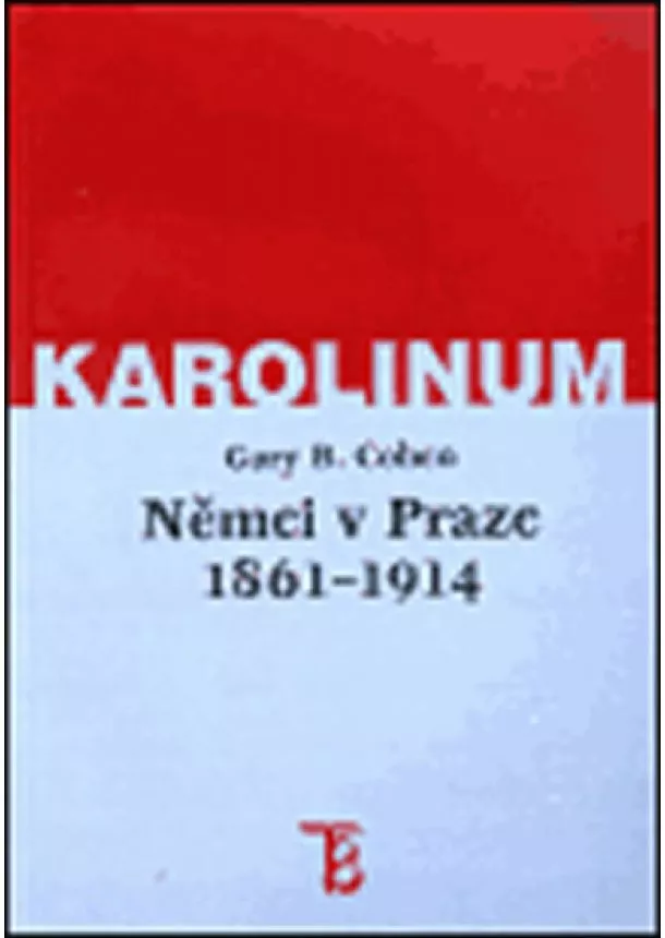 Garry Cohen B. - Němci v Praze 1861-1914