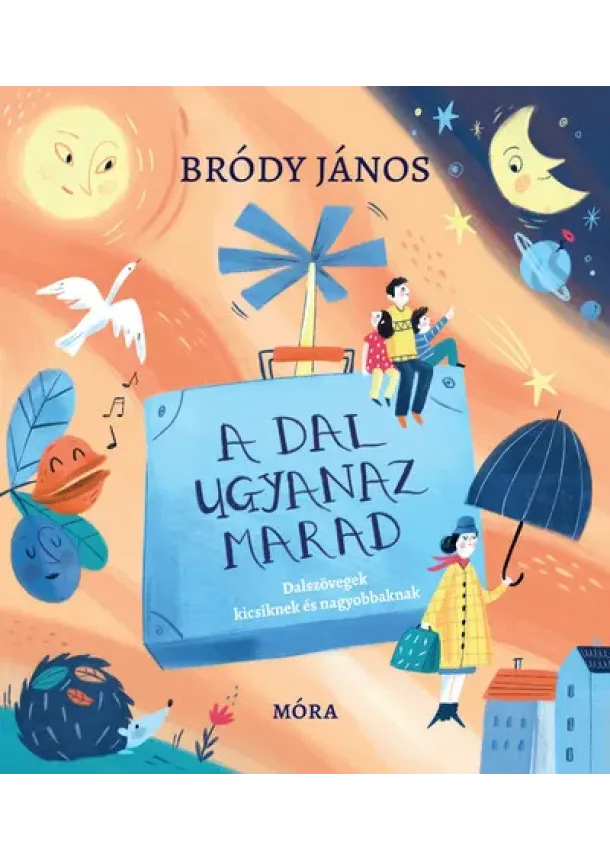 Bródy János - A dal ugyanaz marad - Dalszövegek kicsiknek és nagyobbaknak