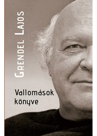 Vallomások könyve - Beszélgetések Grendel Lajossal - Önéletrajzi töredékek