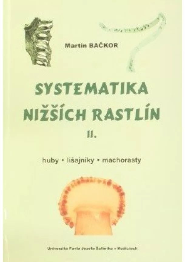 Martin Bačkor - Systematika nižších rastlín II. - huby - lišajniky - machorasty