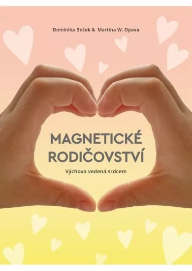 Magnetické rodičovství - Výchova vedená srdcem