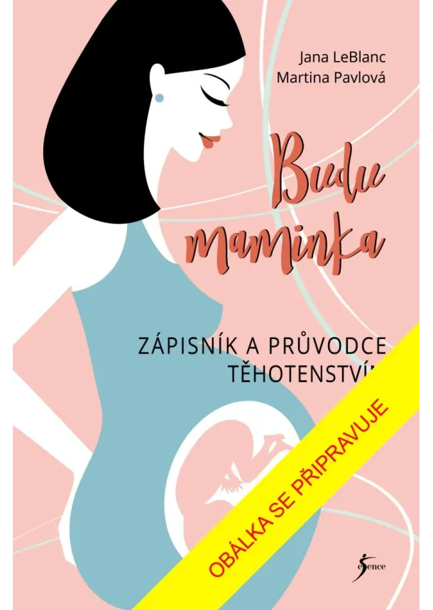 Jana LeBlanc, Martina Pavlová - Budu maminka – Zápisník a průvodce těhotenstvím