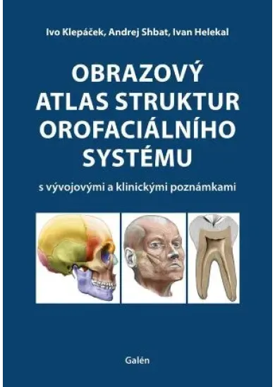 Obrazový atlas struktur orofaciálního systému - s vývojovými a klinickými poznámkami