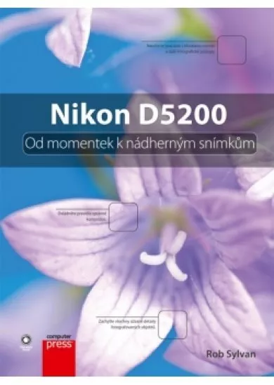 Nikon D5200: Od momentek k nádherným snímkům