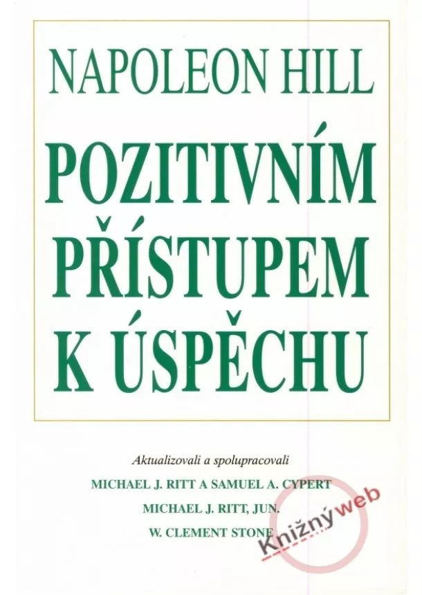 Napoleon Hill - Pozitivním přístupem k úspěchu