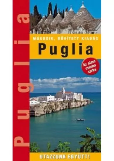 Puglia - Az olasz csizma sarka (2. kiadás)