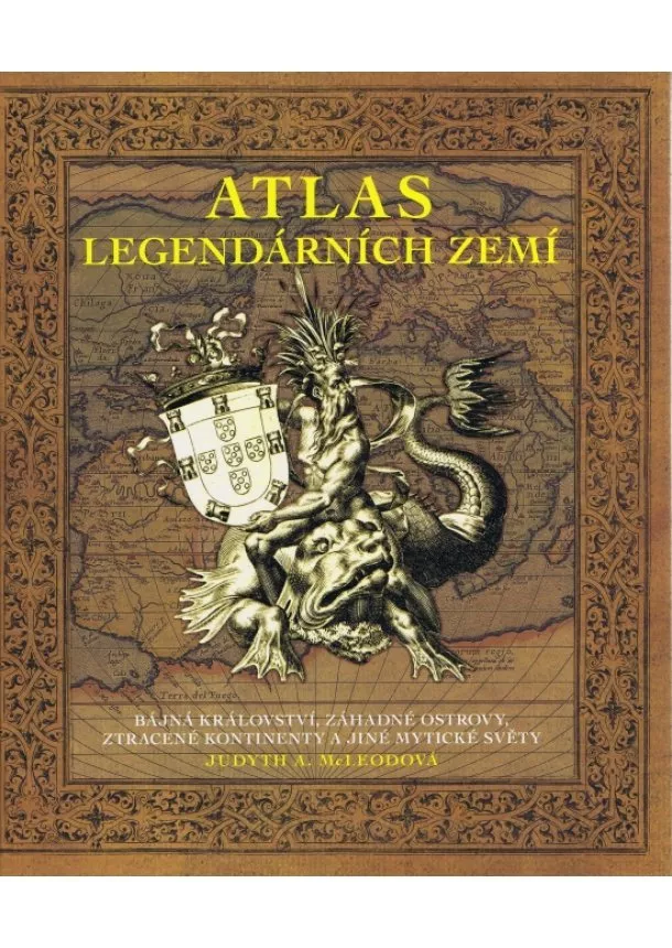 Judyth A .M Leodová - Atlas legendárních zemí