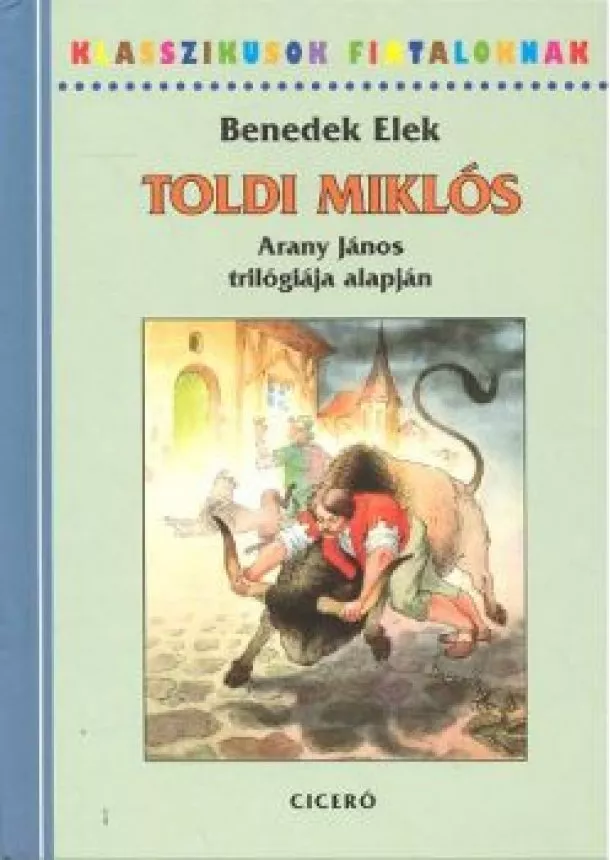 Benedek Elek - Toldi Miklós /Arany János trilógiája alapján