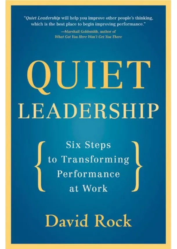 David Rock - Quiet Leadership: Six Steps to Transforming Performance at Work