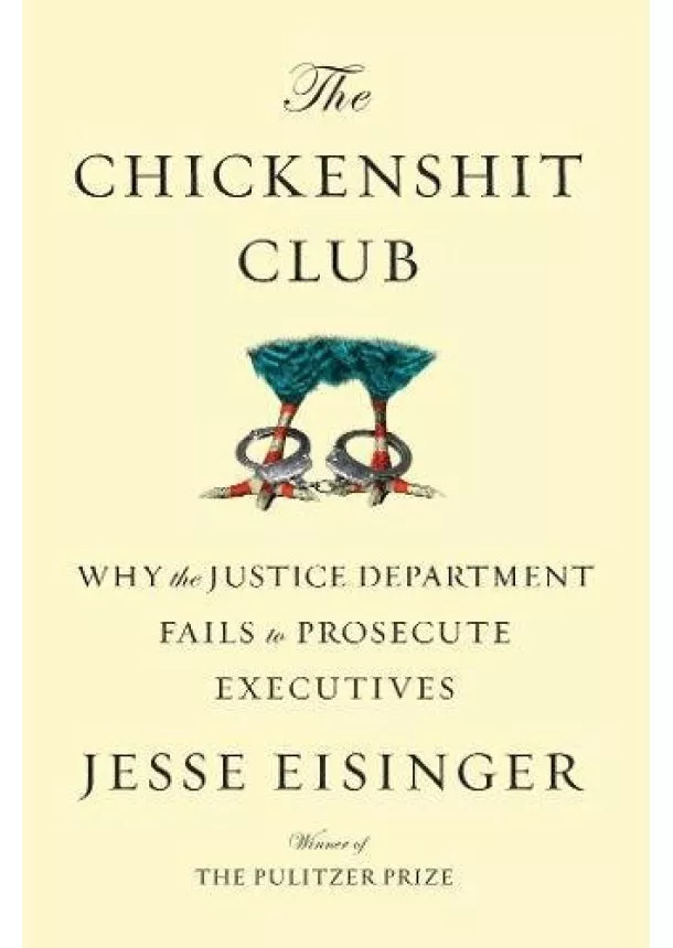 Jesse Eisinger - The Chickenshit Club