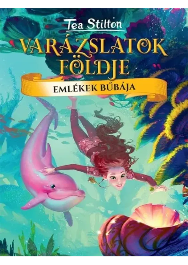 Tea Stilton - Emlékek bűbája - Varázslatok földje 3. (2. kiadás)