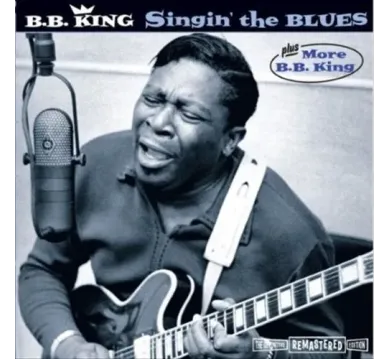 B.B. King:  Singin’ the blues / More B.B. King (+ bonus tracks)