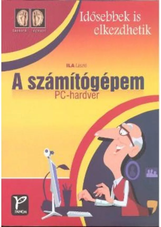 ILA LÁSZLÓ - A SZÁMÍTÓGÉPEM - PC-HARDVER