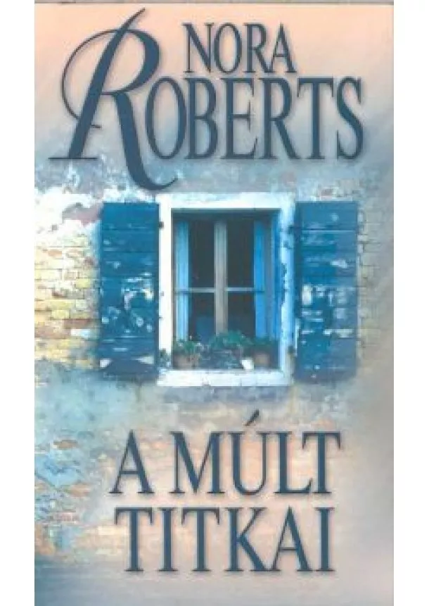 Nora Roberts - A MÚLT TITKAI