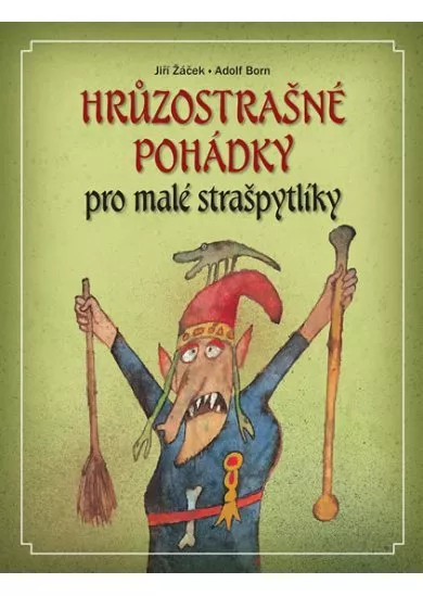 Hrůzostrašné pohádky pro malé strašpytlíky - 2.vydání