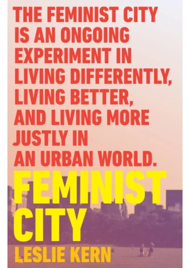 Leslie Kern - Feminist City