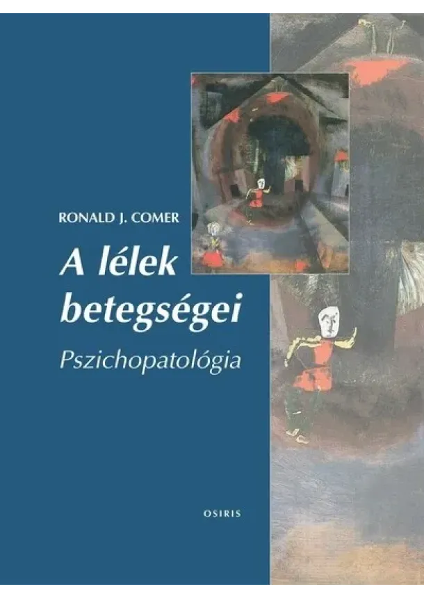 Ronald J. Comer - A lélek betegségei - Pszichopatológia (új kiadás)