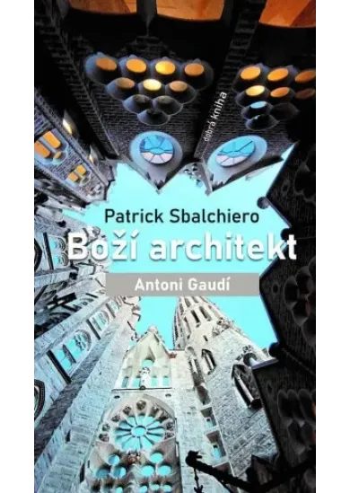 Boží architekt Antoni Gaudí