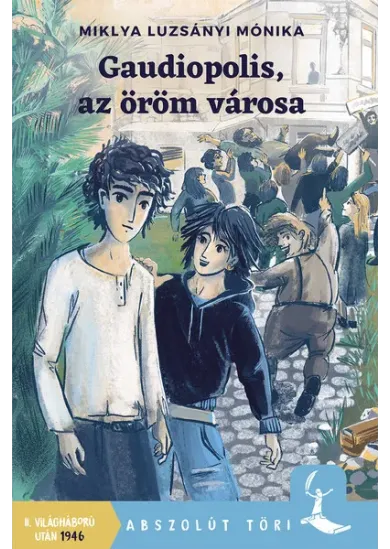 Gaudiopolis, az öröm városa - Abszolút töri