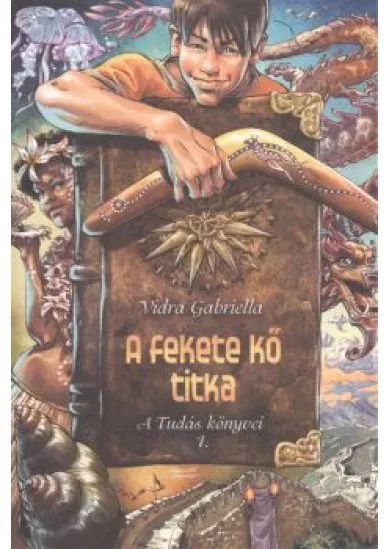 A FEKETE KŐ TITKA /A TUDÁS KÖNYVEI 1.