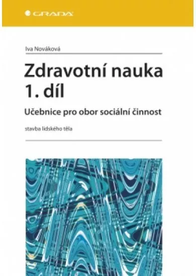 Zdravotní nauka 1.díl -  Učebnice pro obor sociální činnost