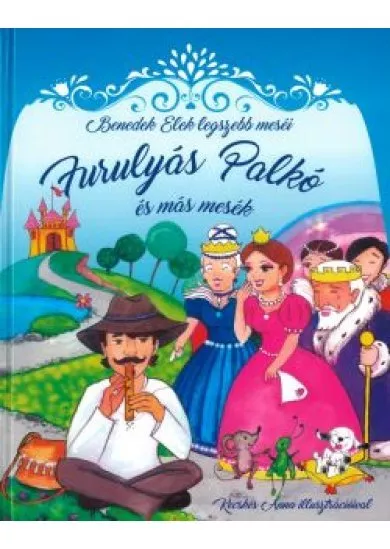 FURULYÁS PALKÓ ÉS MÁS MESÉK
