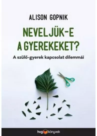 Neveljük-e a gyerekeket? - A szülő-gyerek kapcsolat dilemmái