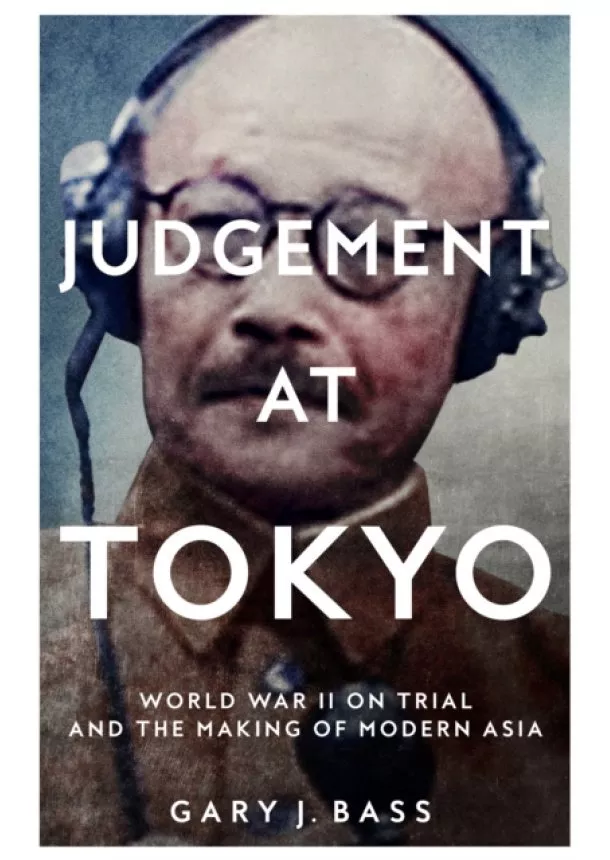 Gary J. Bass - Judgement at Tokyo