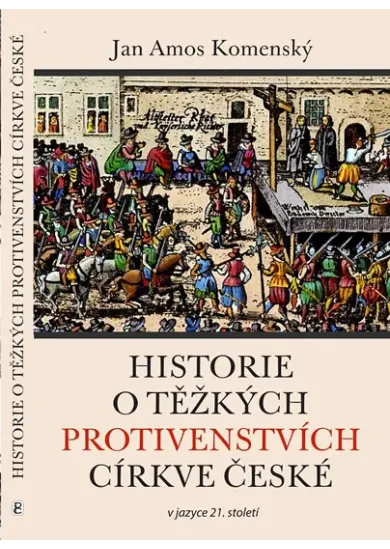 Historie o těžkých protivenstvích církve české v jazyce 21. století