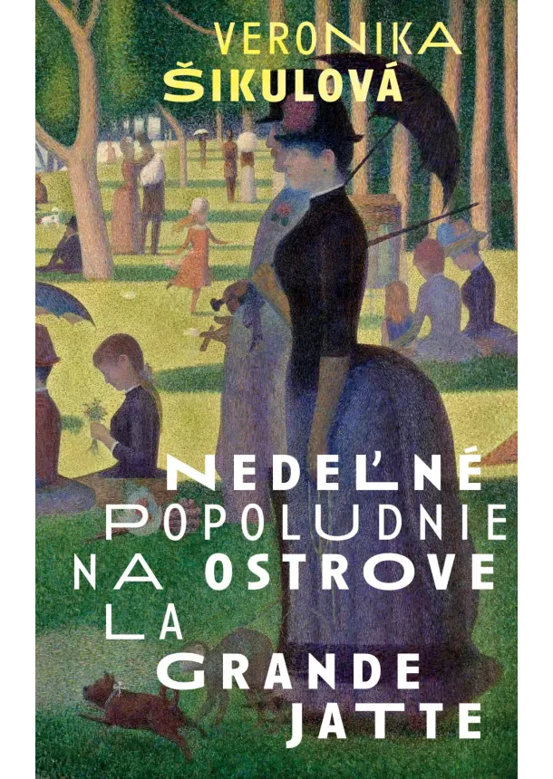 Veronika Šikulová - Nedeľné popoludnie na ostrove La Grande Jatte