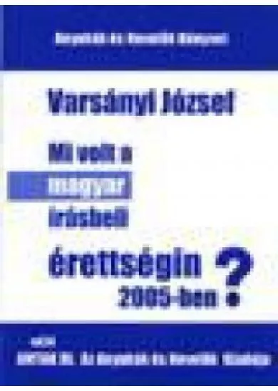 MI VOLT A MAGYAR ÍRÁSBELI ÉRETTSÉGIN 2005-BEN?