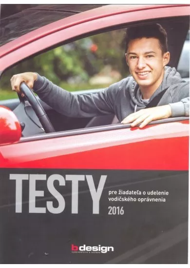 TESTY pre žiadateľa o udelenie vodičského oprávnenia 2016