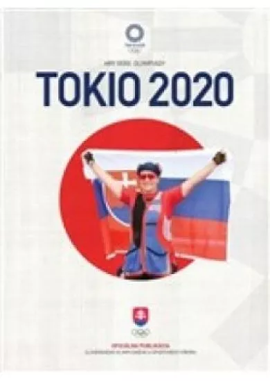 Tokio 2020 - Oficiálna publikácia Slovenského olympijského a športového výboru