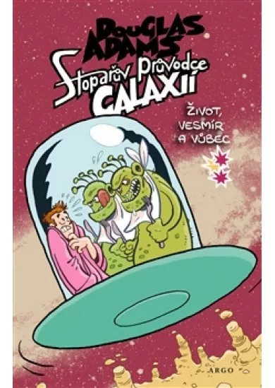 Stopařův průvodce Galaxií 3. - Život, vesmír a vůbec