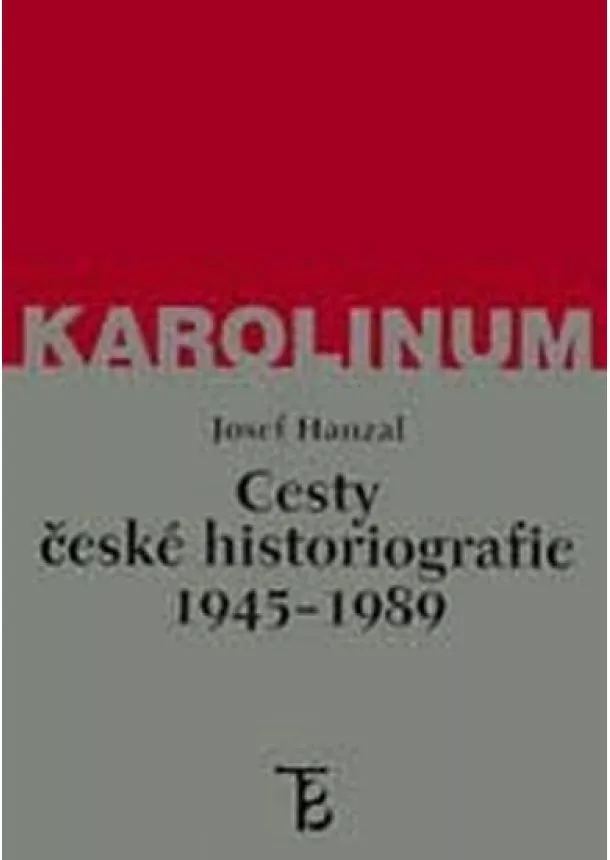 Josef Hanzal - Cesty české historiografie 1945-1989