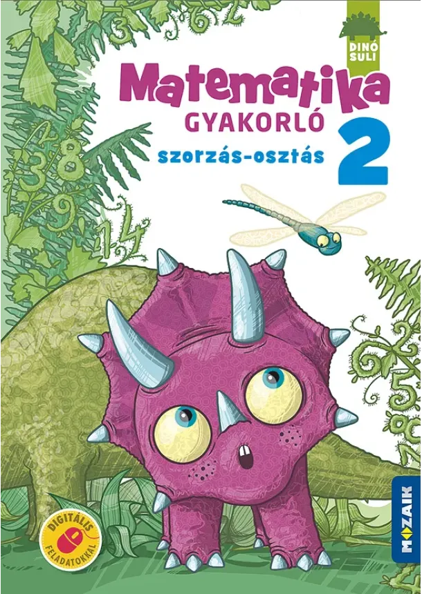 ÁRVAINÉ LIBOR ILDIKÓ - DINÓSULI Matematika gyakorló 2.o. - Szorzás, osztás (Digitális extrákkal) MS-1122