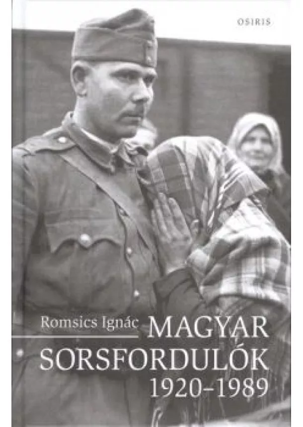ROMSICS IGNÁC - MAGYAR SORSFORDULÓK 1920-1989.