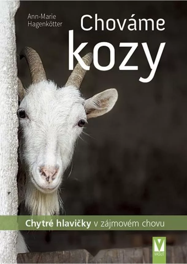 Ann-Marie Hagenkötter - Chováme kozy - Chytré hlavičky v zájmovém chovu