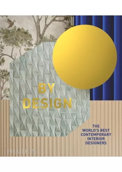 By Design, The Worlds Best Contemporary Interior Designers