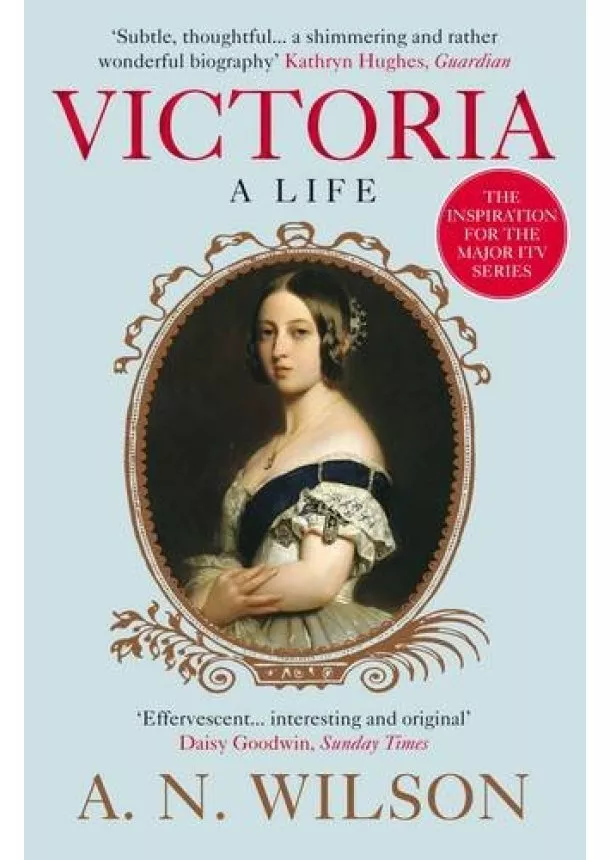 A. N. Wilson - Victoria A life