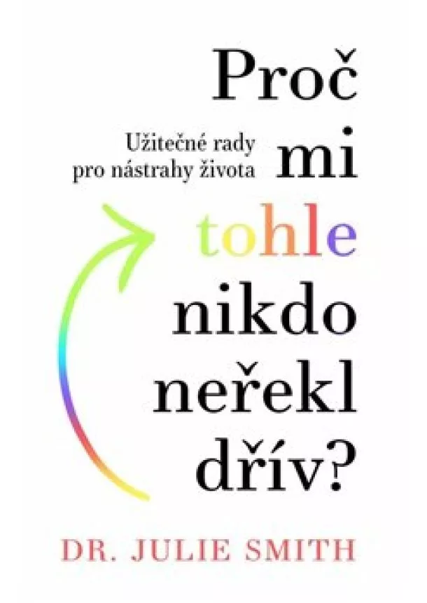 Julie Smith - Proč mi tohle nikdo neřekl