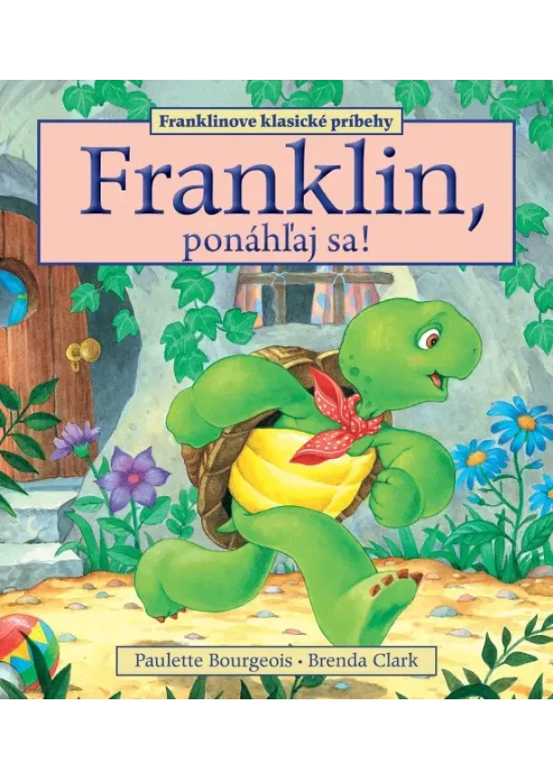 PAULETTE BOURGEOIS - BRENDA CLARK - Franklin, ponáhľaj sa!