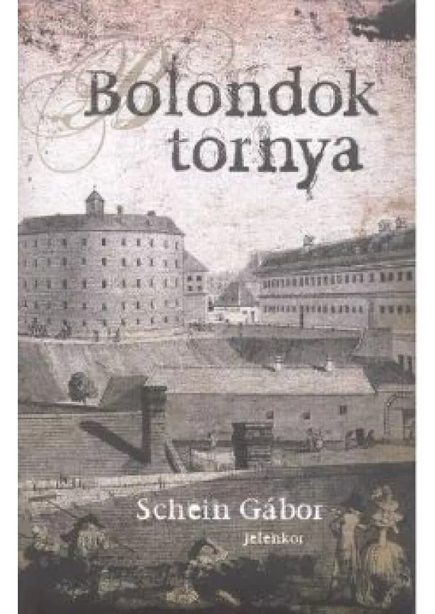 SCHEIN GÁBOR - BOLONDOK TORNYA