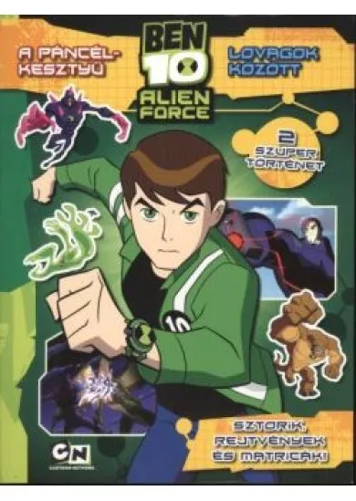 BEN10 ALIEN FORCE /A PÁNCÉLKESZTYŰ - LOVAGOK KÖZÖTT