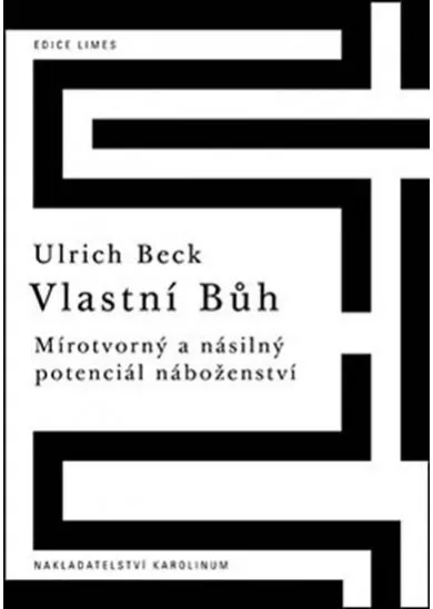 Vlastní Bůh - Mírotvorný a násilný potenciál náboženství
