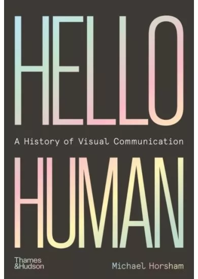 Hello Human: A History of Visual Communication