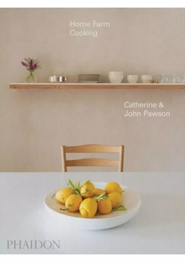 John Pawson, Catherine Pawson - Home Farm Cooking