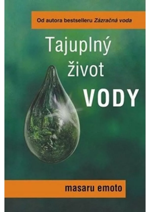 Masaru Emoto - Tajuplný život vody