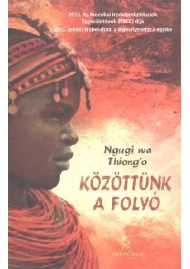 NGUGI WA THIONGO - KÖZÖTTÜNK A FOLYÓ